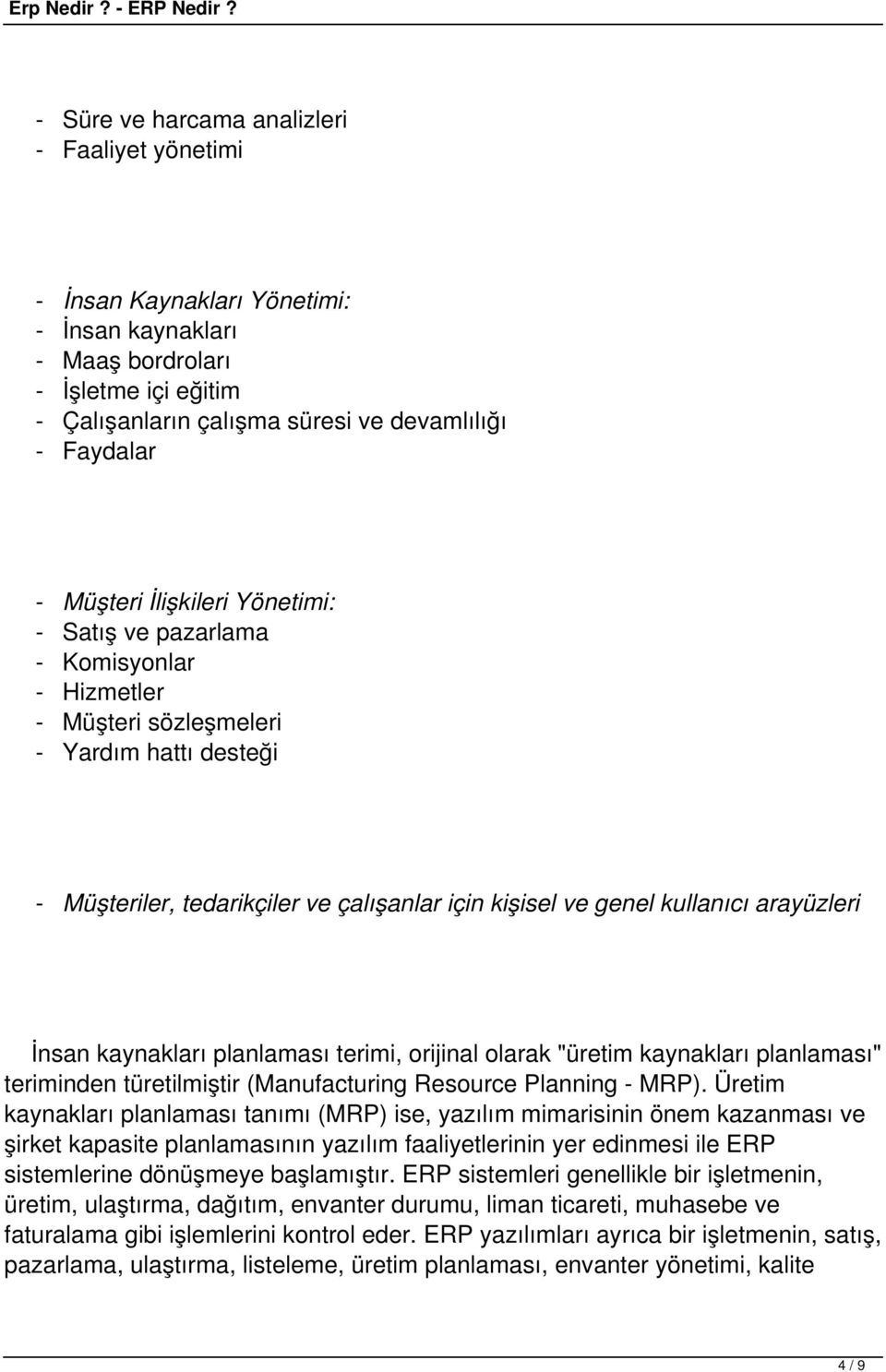 arayüzleri İnsan kaynakları planlaması terimi, orijinal olarak "üretim kaynakları planlaması" teriminden türetilmiştir (Manufacturing Resource Planning - MRP).