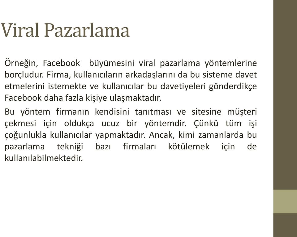 Facebook daha fazla kişiye ulaşmaktadır.