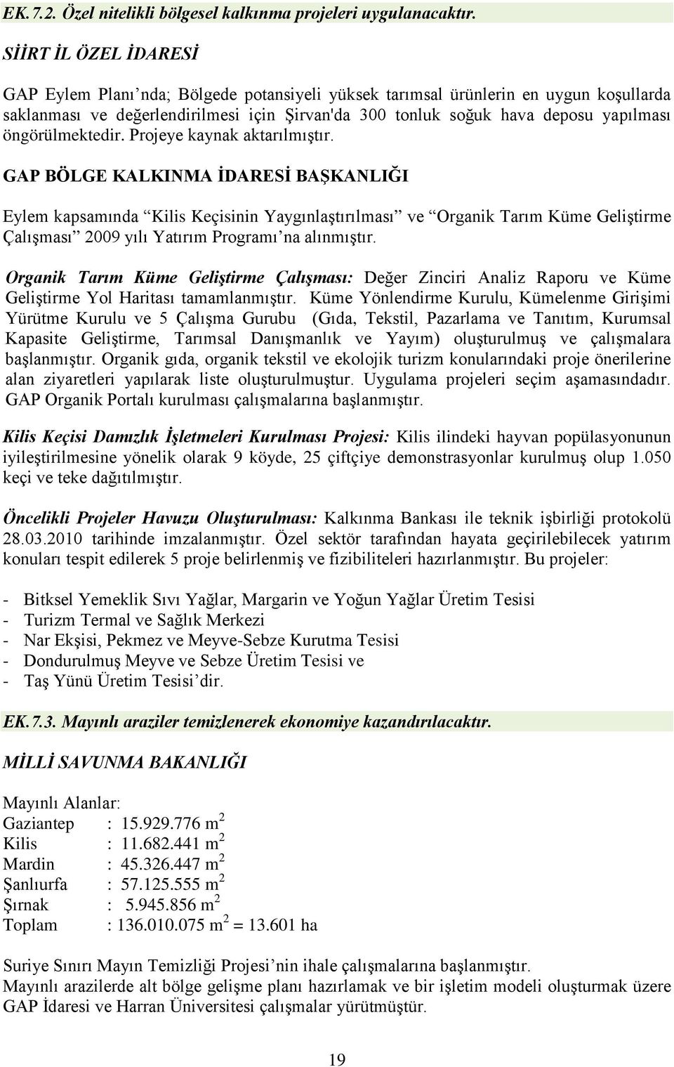 öngörülmektedir. Projeye kaynak aktarılmıştır.