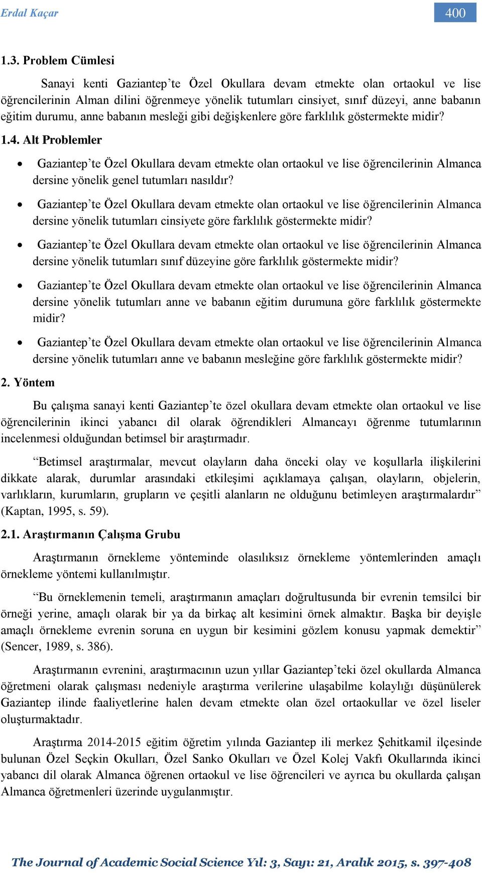 anne babanın mesleği gibi değişkenlere göre farklılık göstermekte midir? 1.4.