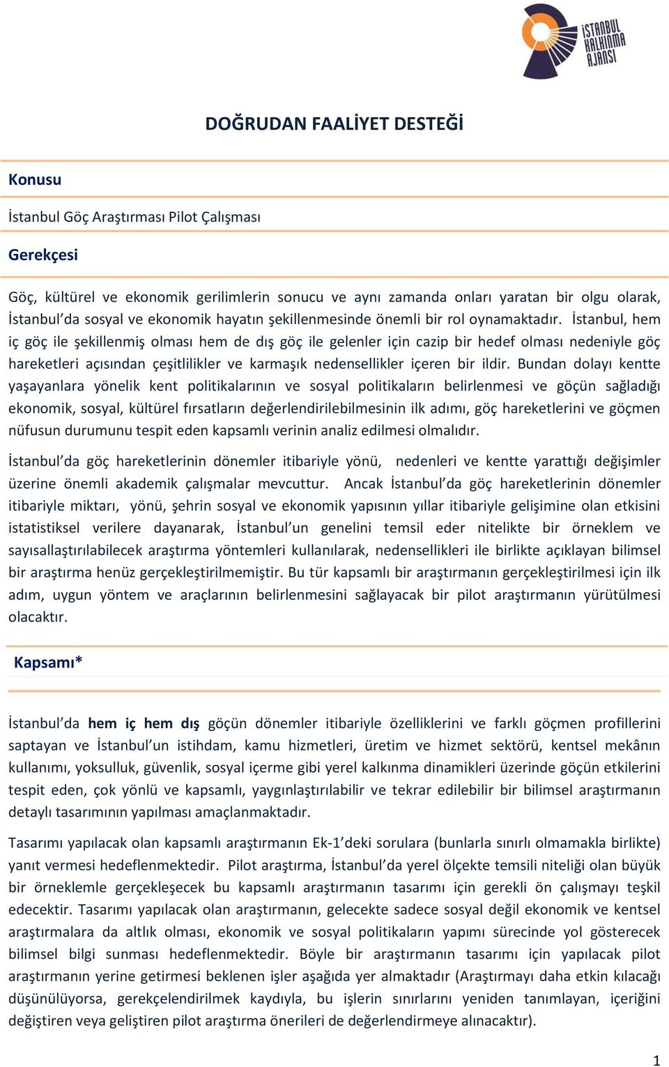 İstanbul, hem iç göç ile şekillenmiş olması hem de dış göç ile gelenler için cazip bir hedef olması nedeniyle göç hareketleri açısından çeşitlilikler ve karmaşık nedensellikler içeren bir ildir.