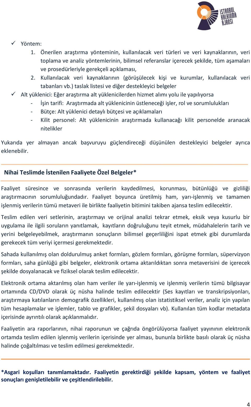 açıklaması, 2. Kullanılacak veri kaynaklarının (görüşülecek kişi ve kurumlar, kullanılacak veri tabanları vb.