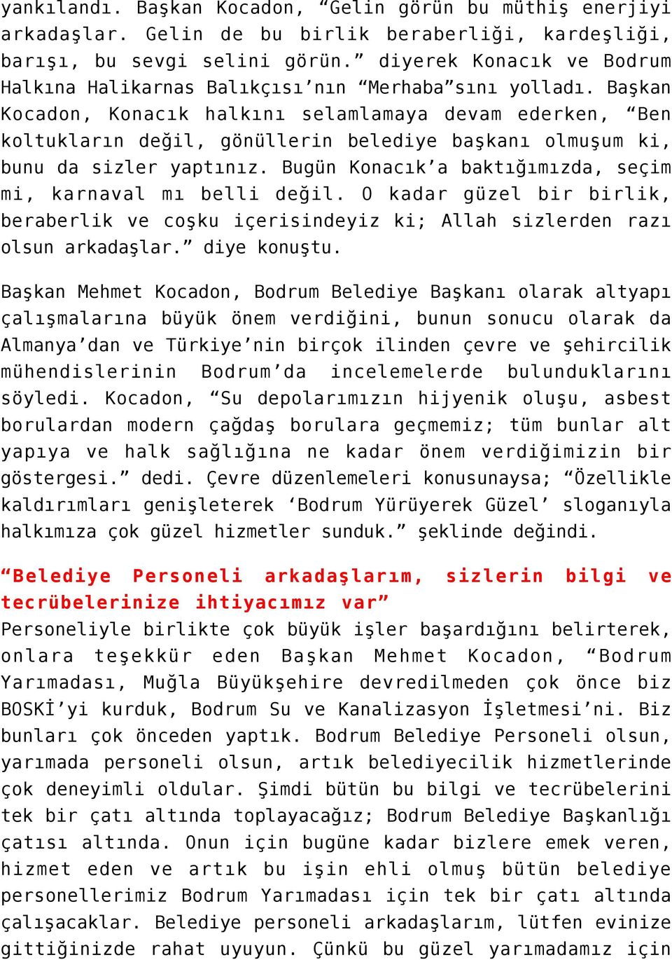 Başkan Kocadon, Konacık halkını selamlamaya devam ederken, Ben koltukların değil, gönüllerin belediye başkanı olmuşum ki, bunu da sizler yaptınız.