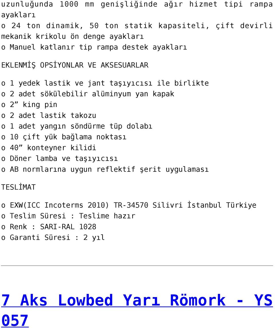 lastik takzu 1 adet yangın söndürme tüp dlabı 10 çift yük bağlama nktası 40 knteyner kilidi Döner lamba ve taşıyıcısı AB nrmlarına uygun reflektif şerit uygulaması