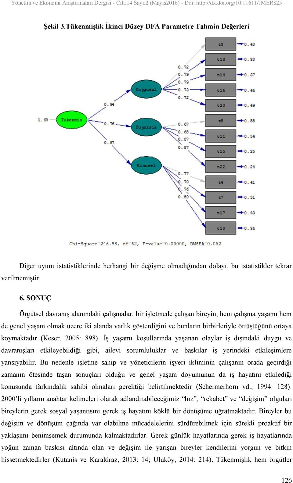 ortaya koymaktadır (Keser, 2005: 898).