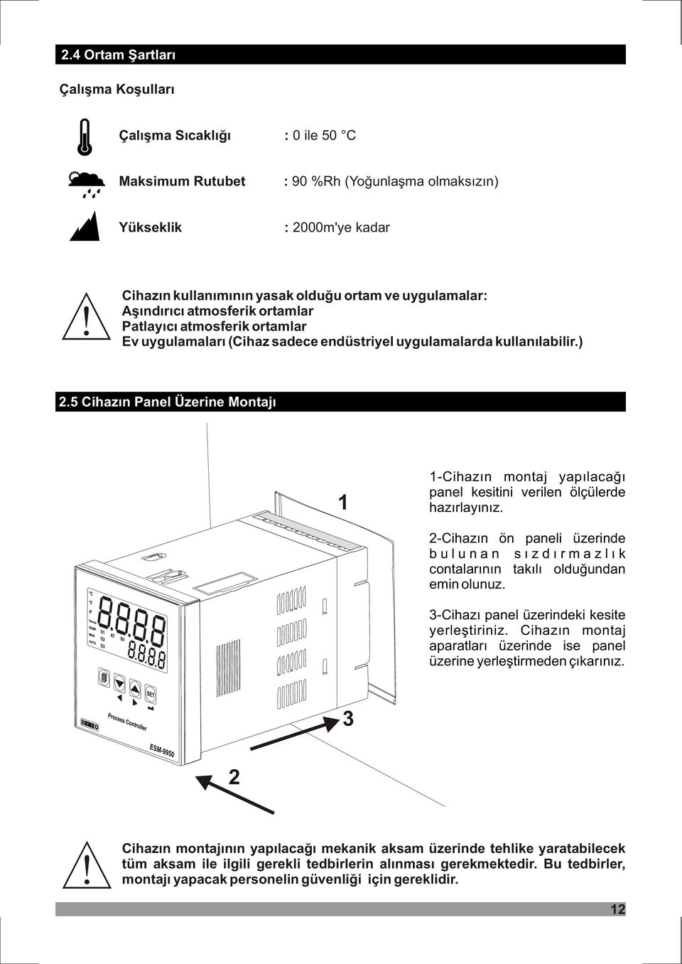 5 Cihazýn Panel Üzerine Montajý 1 1-Cihazýn montaj yapýlacaðý panel kesitini verilen ölçülerde hazýrlayýnýz.