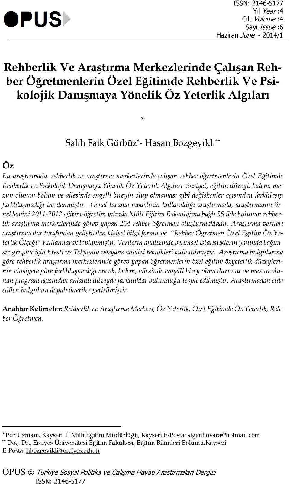 Danışmaya Yönelik Öz Yeterlik Algıları cinsiyet, eğitim düzeyi, kıdem, mezun olunan bölüm ve ailesinde engelli bireyin olup olmaması gibi değişkenler açısından farklılaşıp farklılaşmadığı