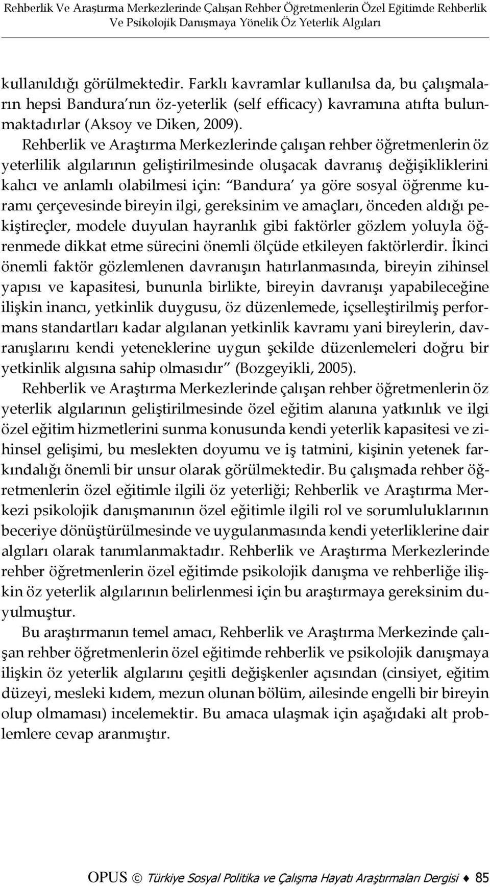 Rehberlik ve Araştırma Merkezlerinde çalışan rehber öğretmenlerin öz yeterlilik algılarının geliştirilmesinde oluşacak davranış değişikliklerini kalıcı ve anlamlı olabilmesi için: Bandura ya göre