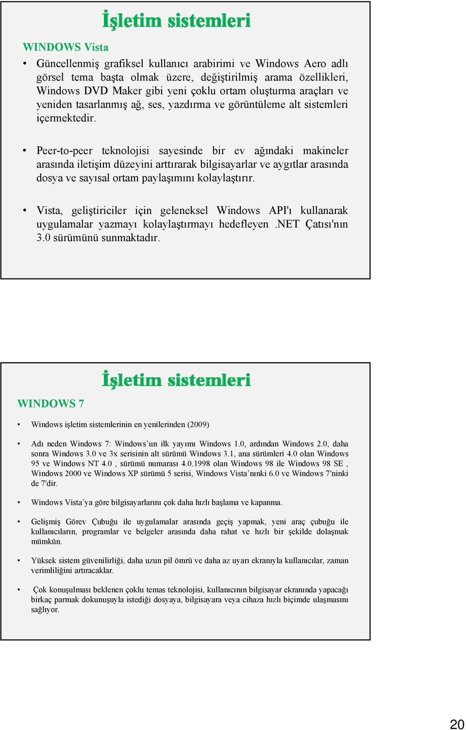 Peer-to-peer teknolojisi sayesinde bir ev ağındaki makineler arasında iletişim düzeyini arttırarak bilgisayarlar ve aygıtlar arasında dosya ve sayısal ortam paylaşımını kolaylaştırır.