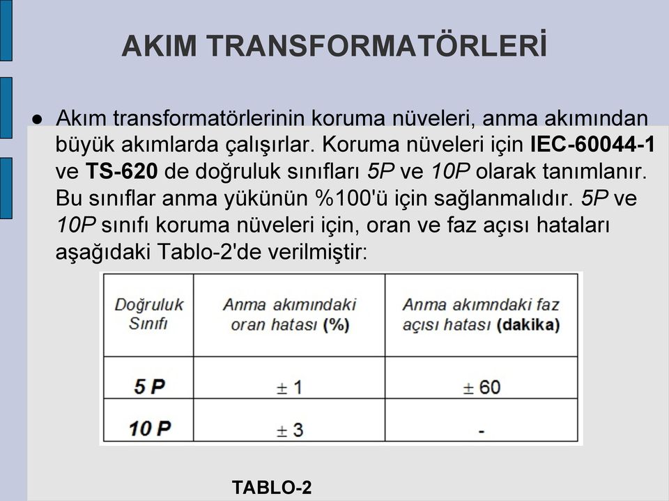 Koruma nüveleri için IEC-60044-1 ve TS-620 de doğruluk sınıfları 5P ve 10P olarak