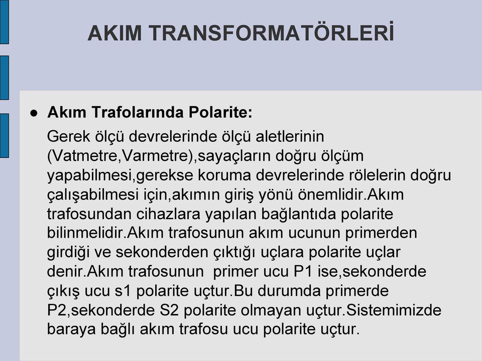 akım trafosundan cihazlara yapılan bağlantıda polarite bilinmelidir.