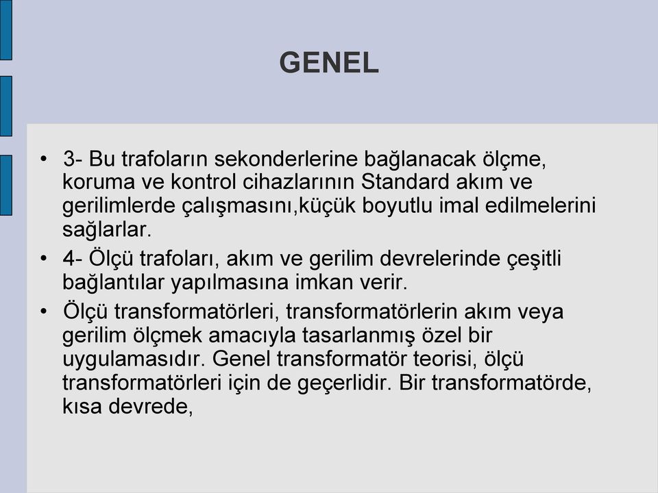 4- Ölçü trafoları, akım ve gerilim devrelerinde çeşitli bağlantılar yapılmasına imkan verir.