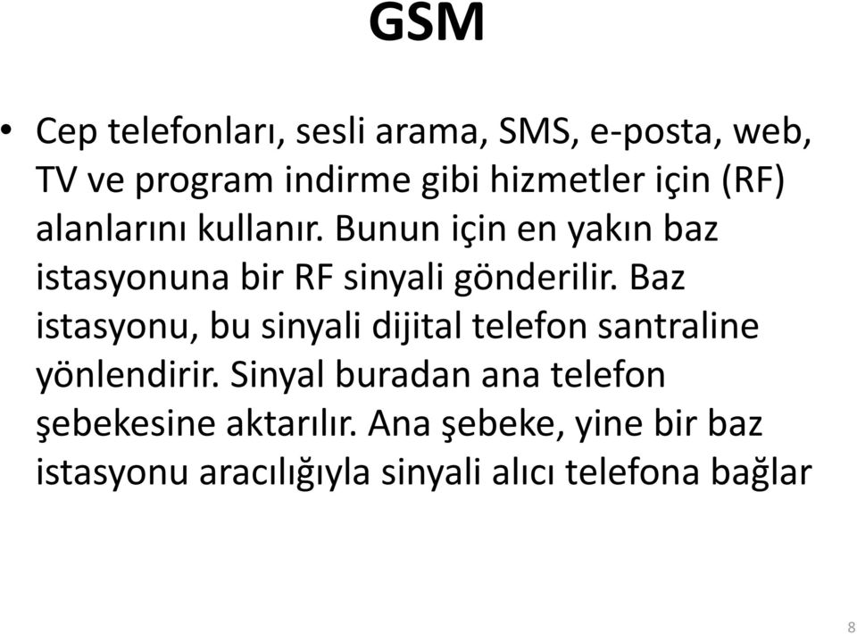 Baz istasyonu, bu sinyali dijital telefon santraline yönlendirir.