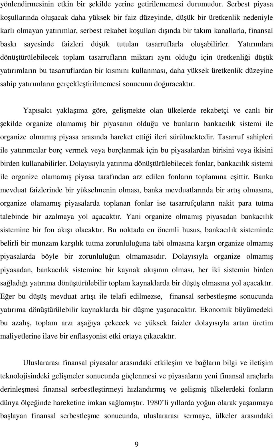 sayesinde faizleri düşük tutulan tasarruflarla oluşabilirler.