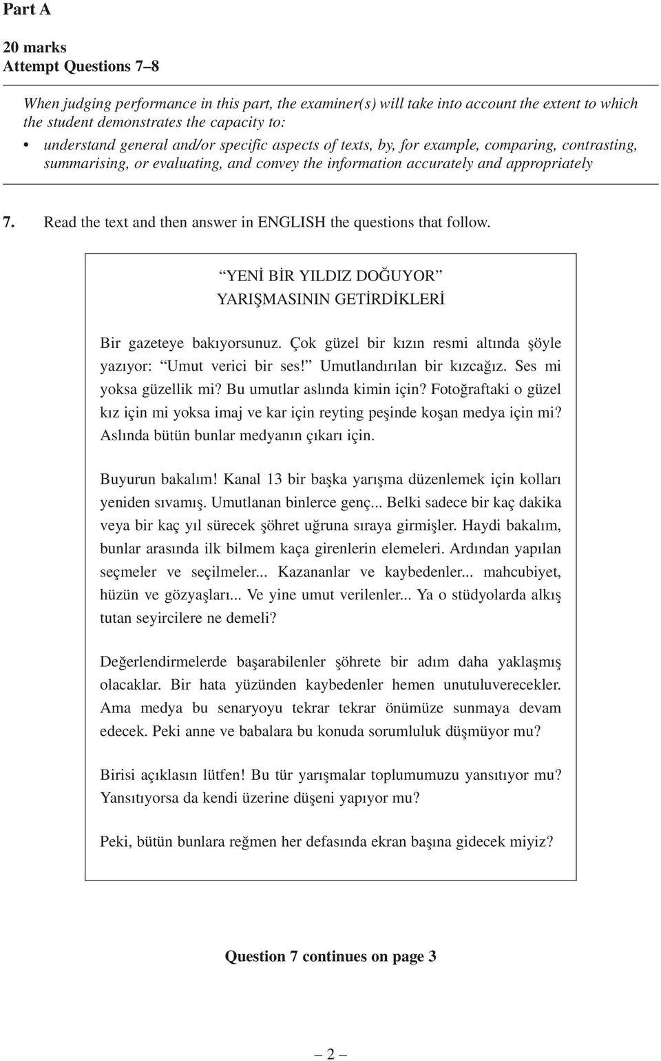 Read the text and then answer in ENGLISH the questions that follow. YEN B R YILDIZ DO UYOR YARIfiMASININ GET RD KLER Bir gazeteye bak yorsunuz.