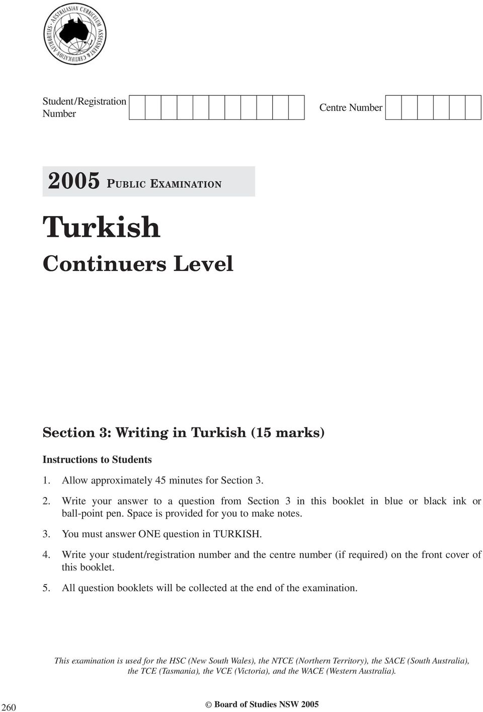 4. Write your student/registration number and the centre number (if required) on the front cover of this booklet. 5. All question booklets will be collected at the end of the examination.