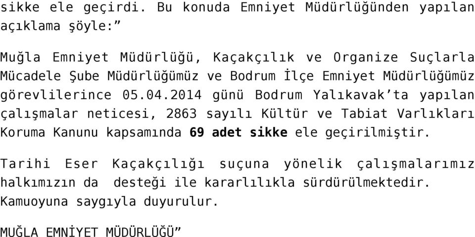 Müdürlüğümüz ve Bodrum İlçe Emniyet Müdürlüğümüz görevlilerince 05.04.