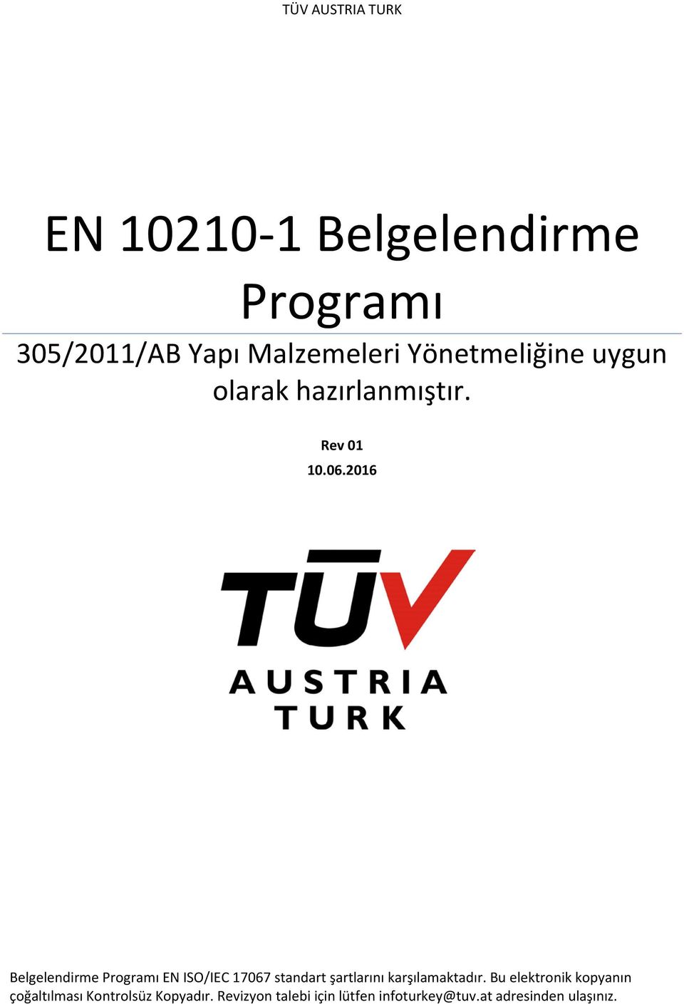 2016 Belgelendirme Programı EN ISO/IEC 17067 standart şartlarını karşılamaktadır.