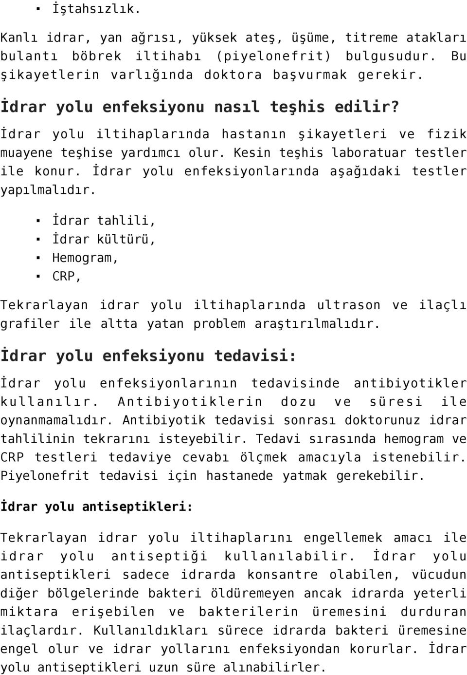 İdrar yolu enfeksiyonlarında aşağıdaki testler yapılmalıdır.