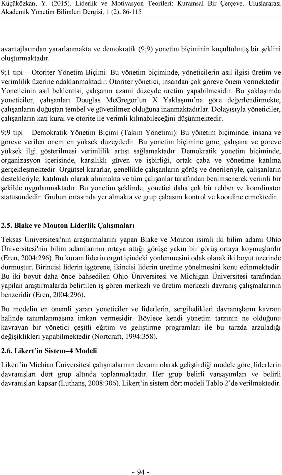 Yöneticinin asıl beklentisi, çalışanın azami düzeyde üretim yapabilmesidir.