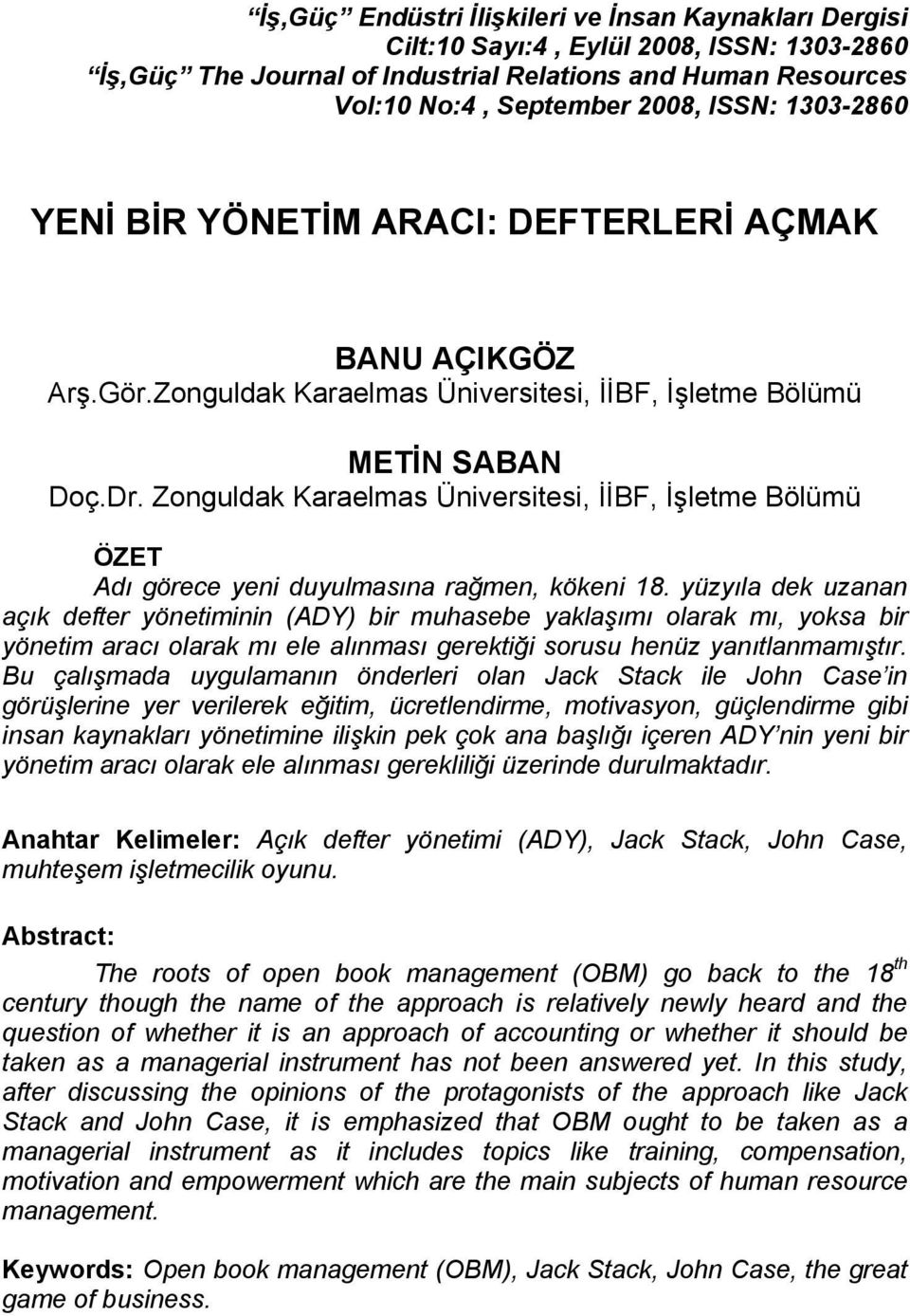 Zonguldak Karaelmas Üniversitesi, İİBF, İşletme Bölümü ÖZET Adı görece yeni duyulmasına rağmen, kökeni 18.