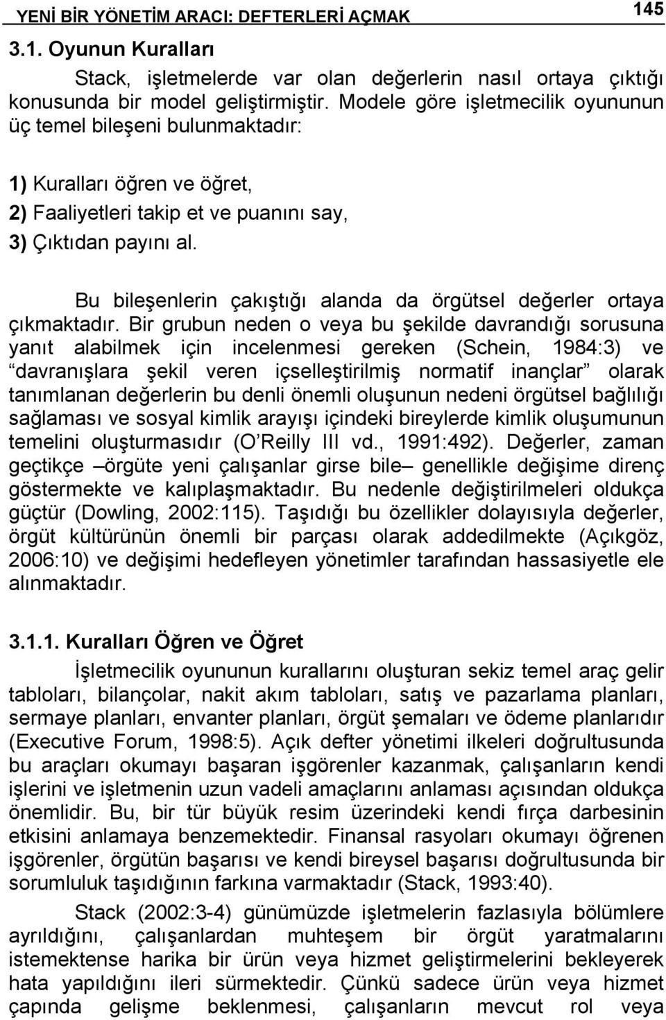 Bu bileşenlerin çakıştığı alanda da örgütsel değerler ortaya çıkmaktadır.