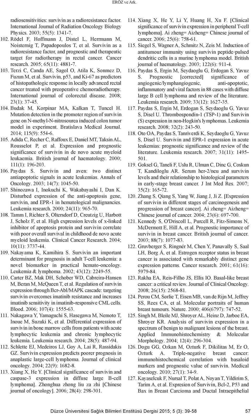 Cancer research. 2005; 65(11): 4881-7. 103. Terzi C, Canda AE, Sagol O, Atila K, Sonmez D, Fuzun M, et al.