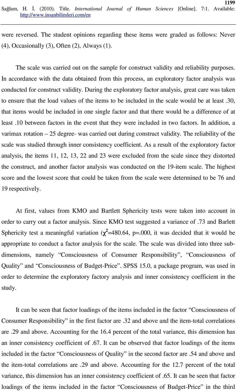 In accordance with the data obtained from this process, an exploratory factor analysis was conducted for construct validity.