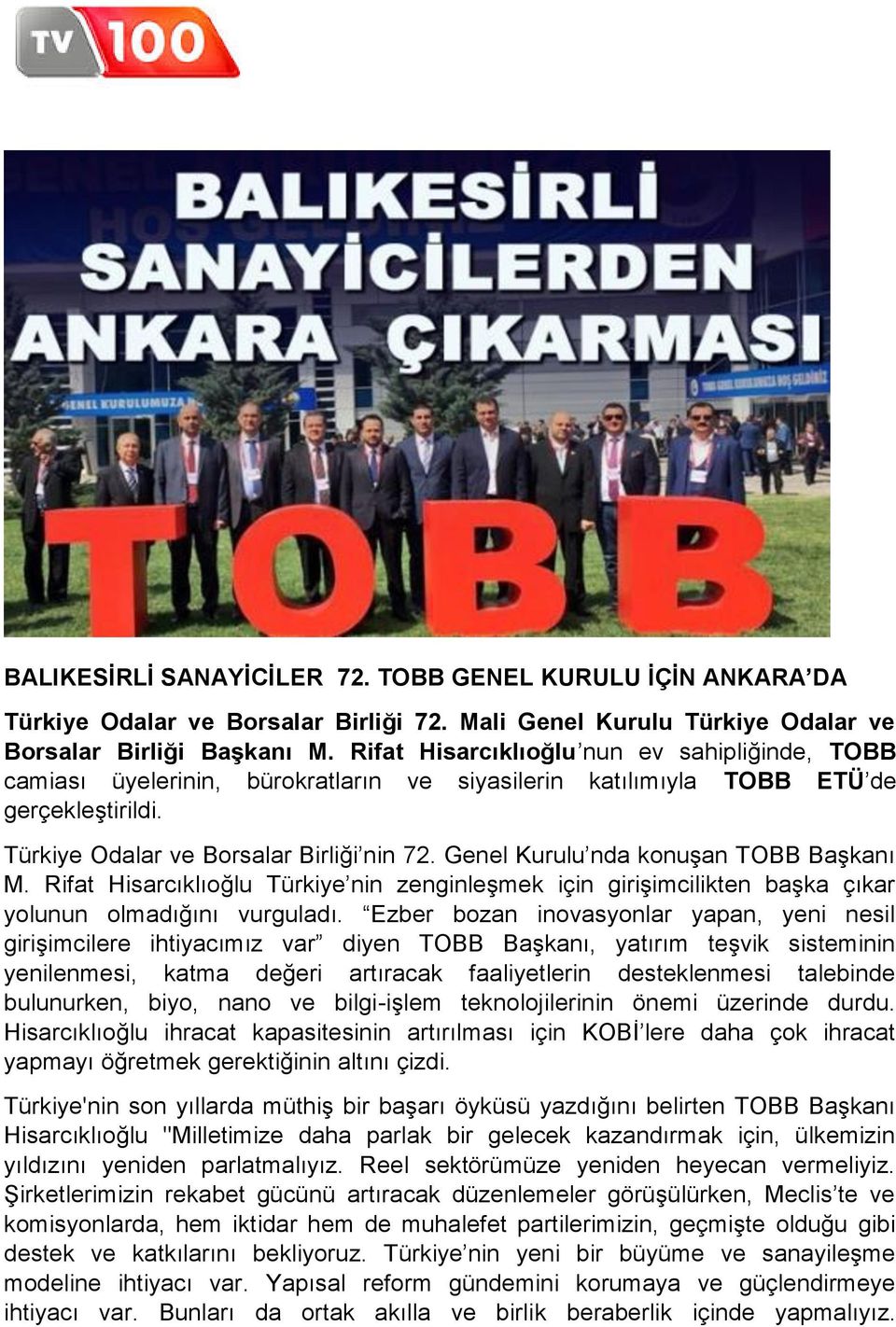 Genel Kurulu nda konuşan TOBB Başkanı M. Rifat Hisarcıklıoğlu Türkiye nin zenginleşmek için girişimcilikten başka çıkar yolunun olmadığını vurguladı.