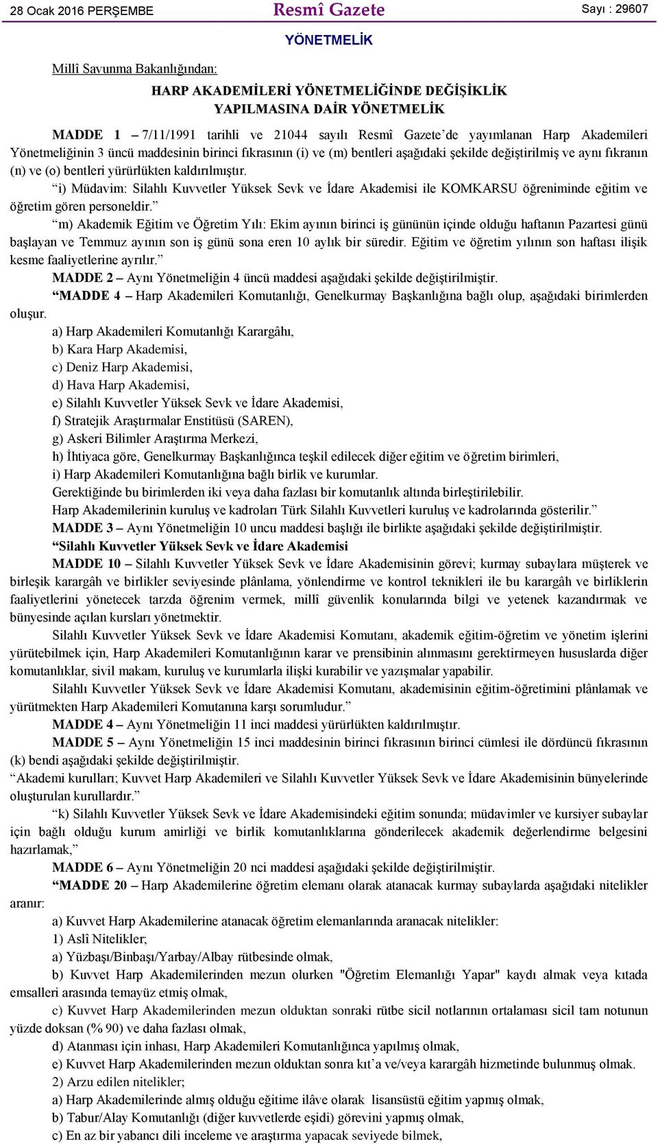 yürürlükten kaldırılmıştır. i) Müdavim: Silahlı Kuvvetler Yüksek Sevk ve İdare Akademisi ile KOMKARSU öğreniminde eğitim ve öğretim gören personeldir.