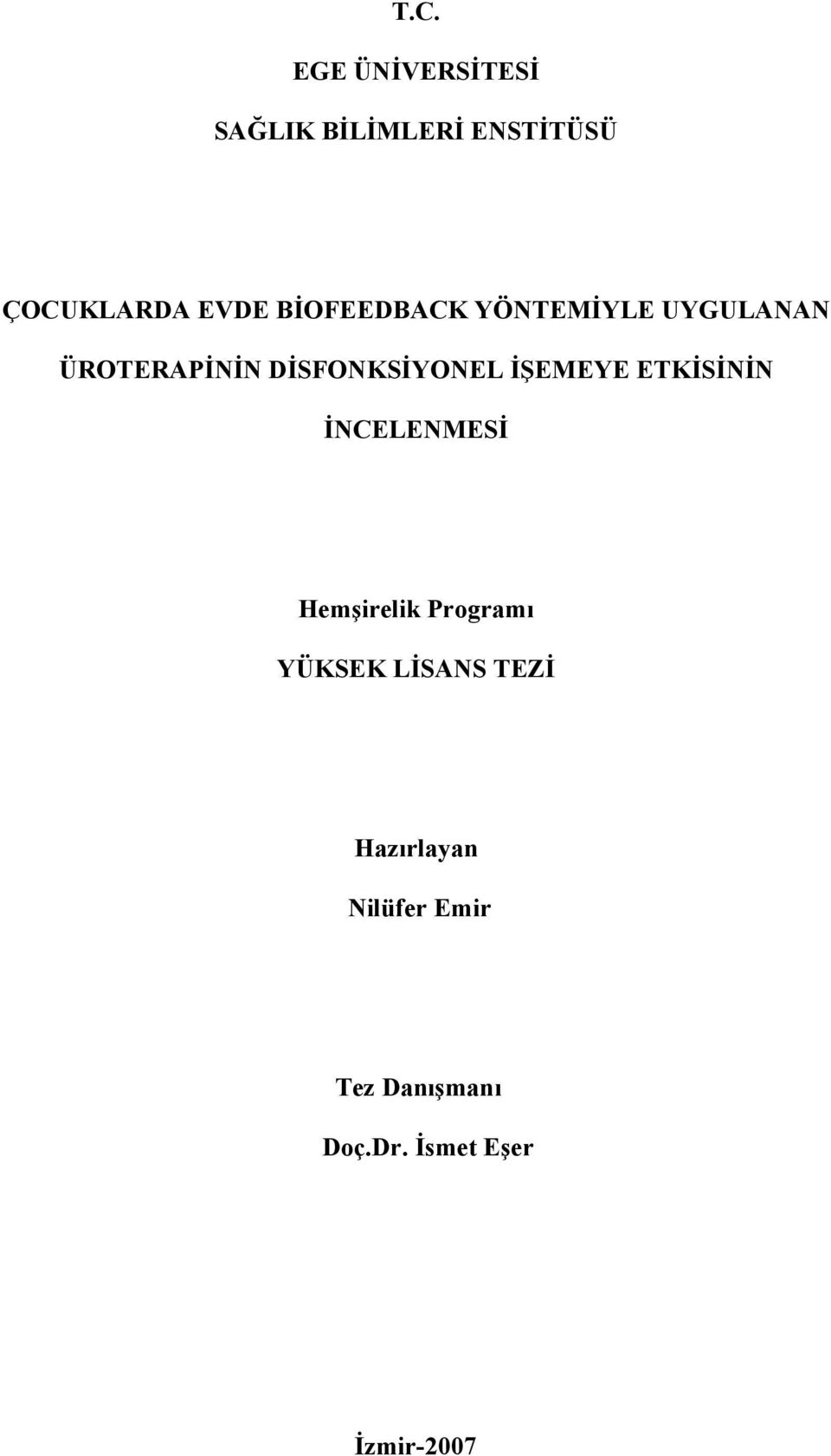 İŞEMEYE ETKİSİNİN İNCELENMESİ Hemşirelik Programı YÜKSEK LİSANS