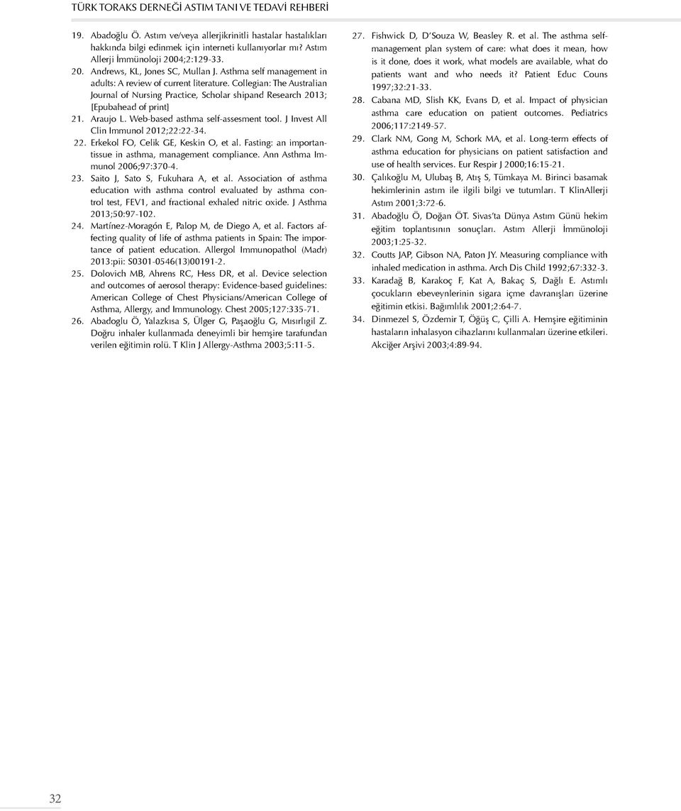 Web-based asthma self-assesment tool. J Invest All Clin Immunol 2012;22:22-34. 22. Erkekol FO, Celik GE, Keskin O, et al. Fasting: an importantissue in asthma, management compliance.