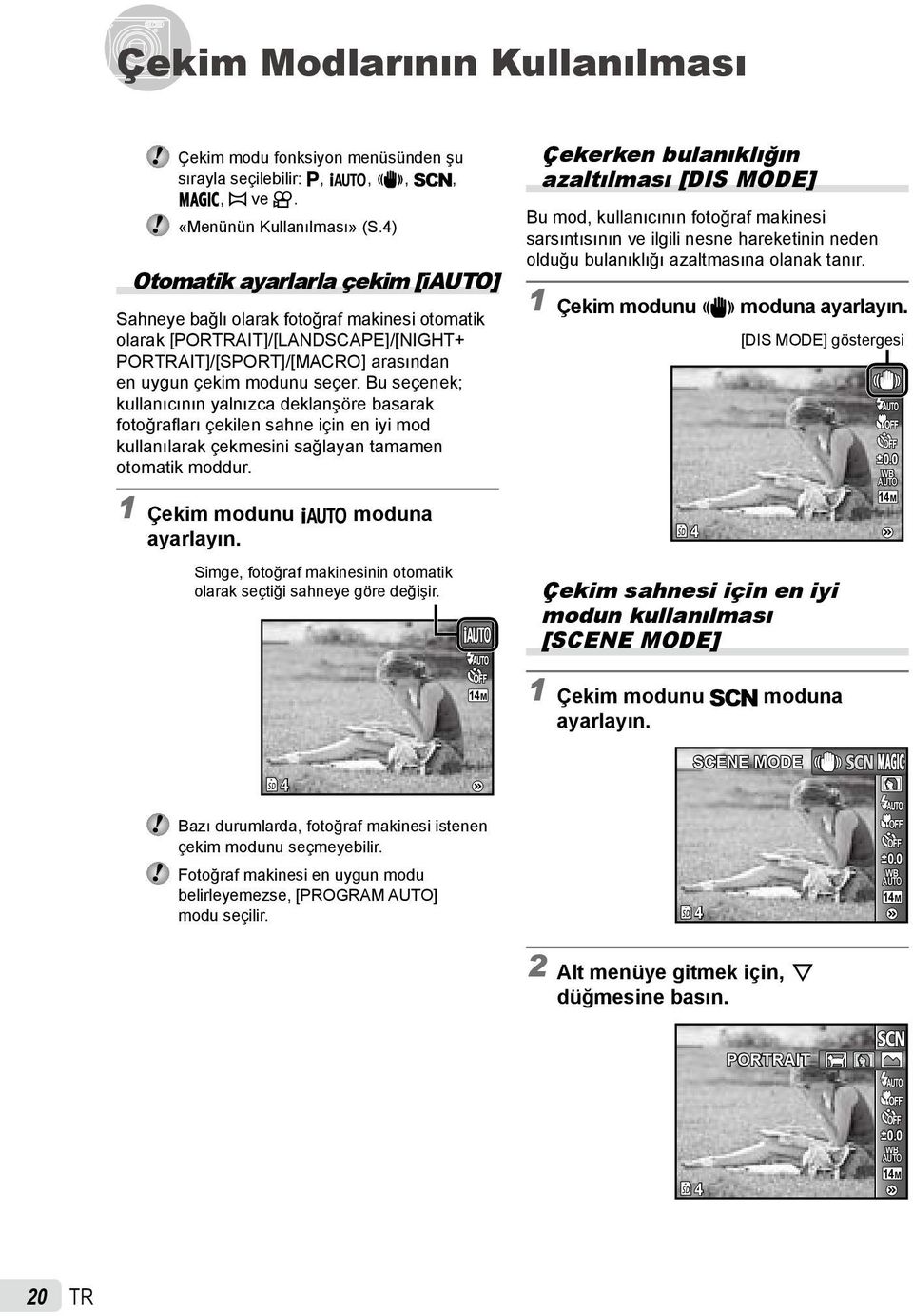 Bu seçenek; kullanıcının yalnızca deklanşöre basarak fotoğrafları çekilen sahne için en iyi mod kullanılarak çekmesini sağlayan tamamen otomatik moddur. 1 Çekim modunu M moduna ayarlayın.