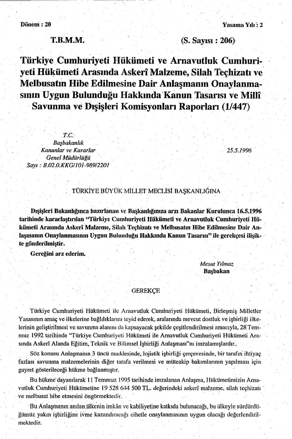 Hakkında Kanun Tasarısı ve Millî Savunma ve Dışişleri Komisyonları Raporları (1/447) ' T.C. Başbakanlık Kanunlar ve Kararlar 25.5.1996 Genel Müdürlüğü Sayı: B.02