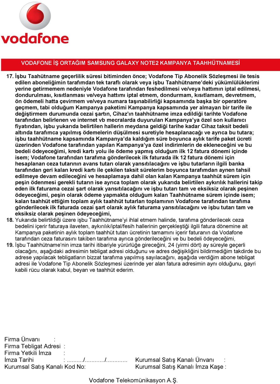 çevirmem ve/veya numara taģınabilirliği kapsamında baģka bir operatöre geçmem, tabi olduğum Kampanya paketimi Kampanya kapsamında yer almayan bir tarife ile değiģtirmem durumunda cezai Ģartın, Cihaz