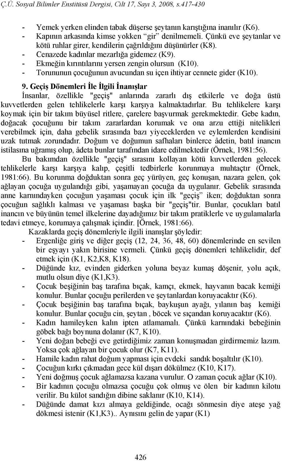 - Torununun çocuğunun avucundan su içen ihtiyar cennete gider (K10). 9.