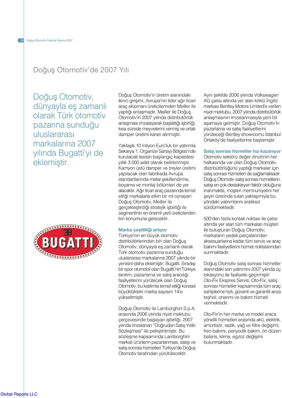 Meiller ile Do ufl Otomotiv in 2007 y l nda distribütörlük anlaflmas imzalayarak bafllatt iflbirli i, k sa sürede meyvelerini vermifl ve ortak damper üretimi karar al nm flt r.