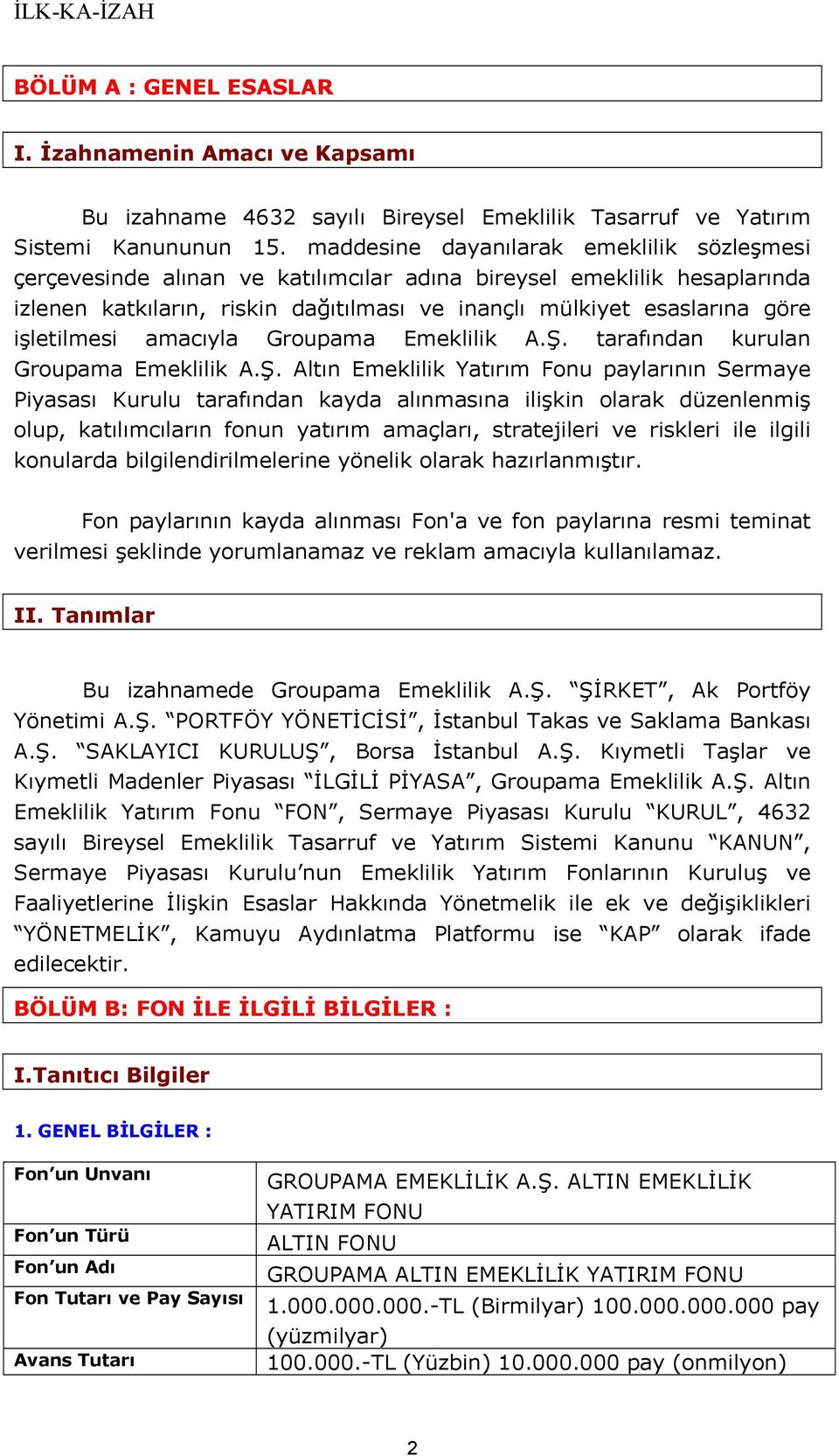 işletilmesi amacıyla Groupama Emeklilik A.Ş.