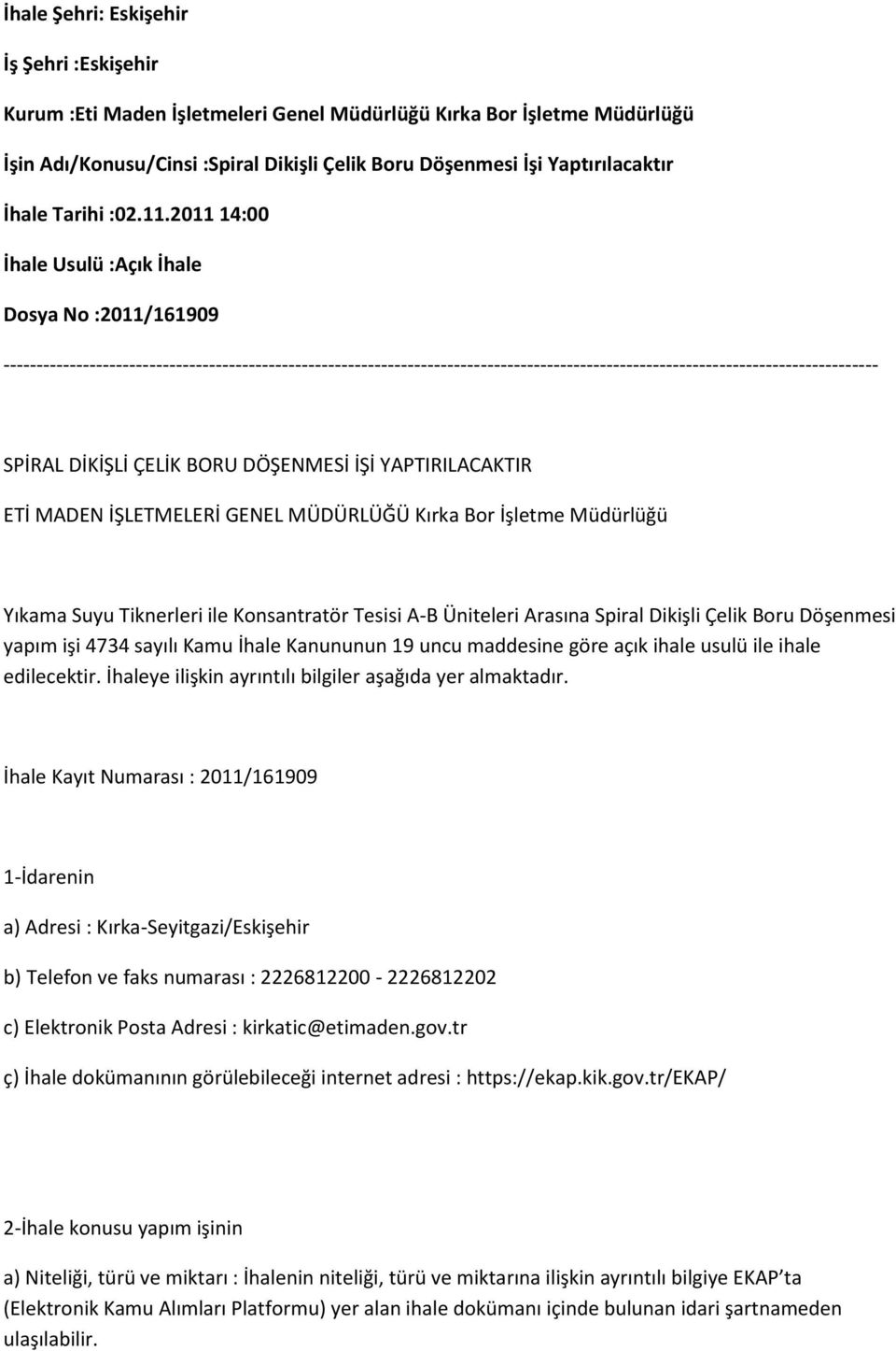 2011 14:00 İhale Usulü :Açık İhale Dosya No :2011/161909 ------------------------------------------------------------------------------------------------------------------------------------ SPİRAL