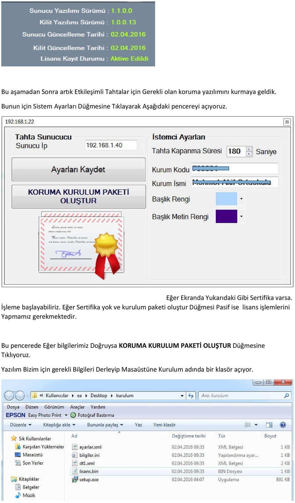 İşleme başlayabiliriz. Eğer Sertifika yok ve kurulum paketi oluştur Düğmesi Pasif ise lisans işlemlerini Yapmamız gerekmektedir.