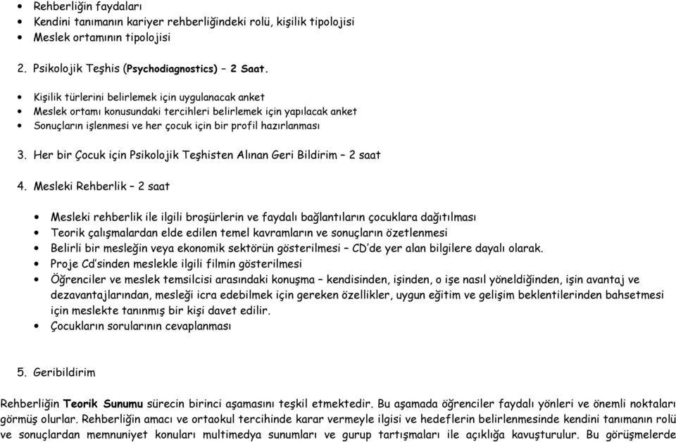 Her bir Çocuk için Psikolojik Teşhisten Alınan Geri Bildirim 2 saat 4.