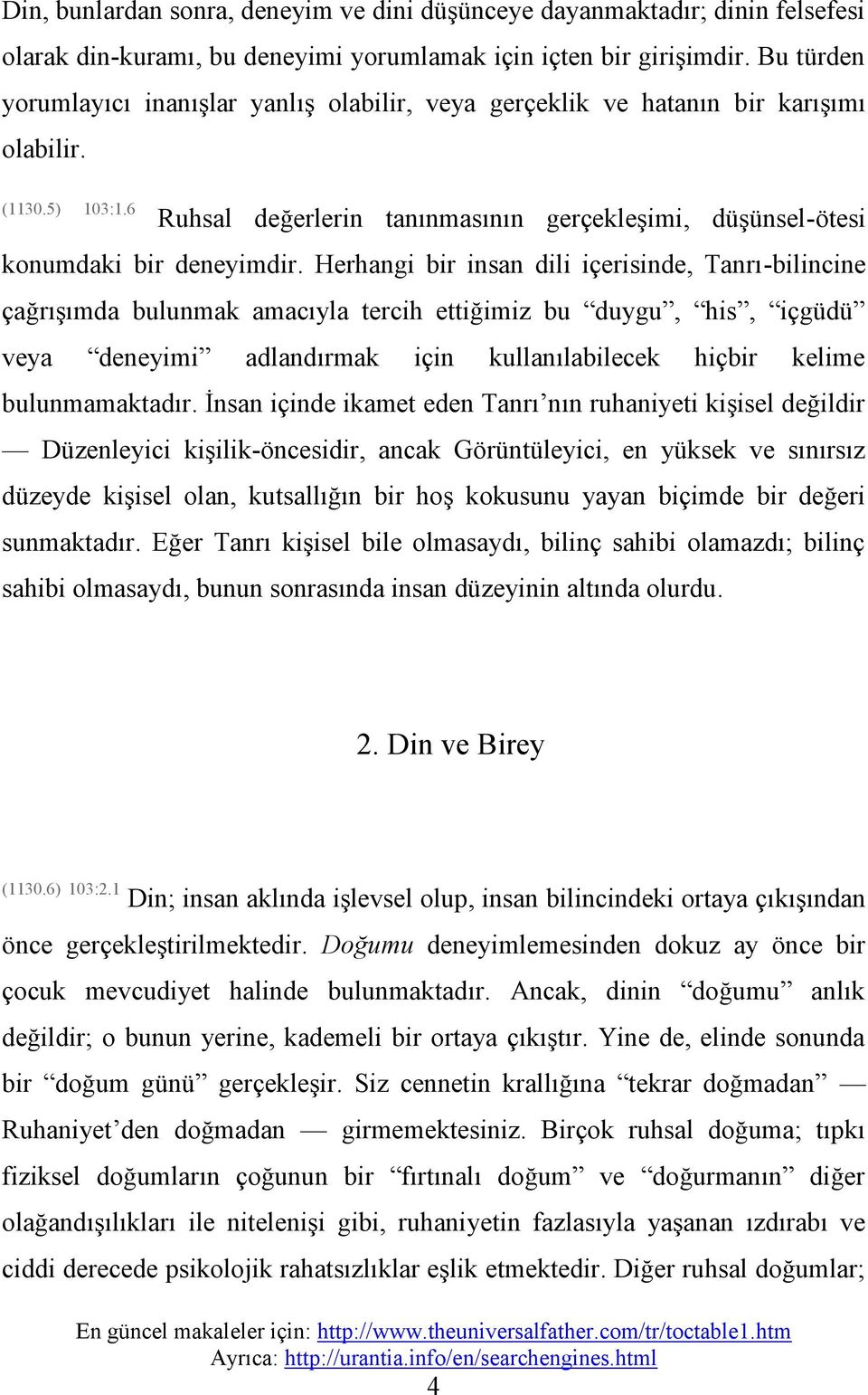 Herhangi bir insan dili içerisinde, Tanrı-bilincine çağrışımda bulunmak amacıyla tercih ettiğimiz bu duygu, his, içgüdü veya deneyimi adlandırmak için kullanılabilecek hiçbir kelime bulunmamaktadır.