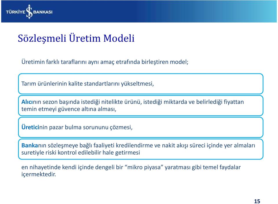 Üreticinin pazar bulma sorununu çözmesi, Bankanın sözleşmeye bağlı faaliyeti kredilendirme ve nakit akışı süreci içinde yer almaları