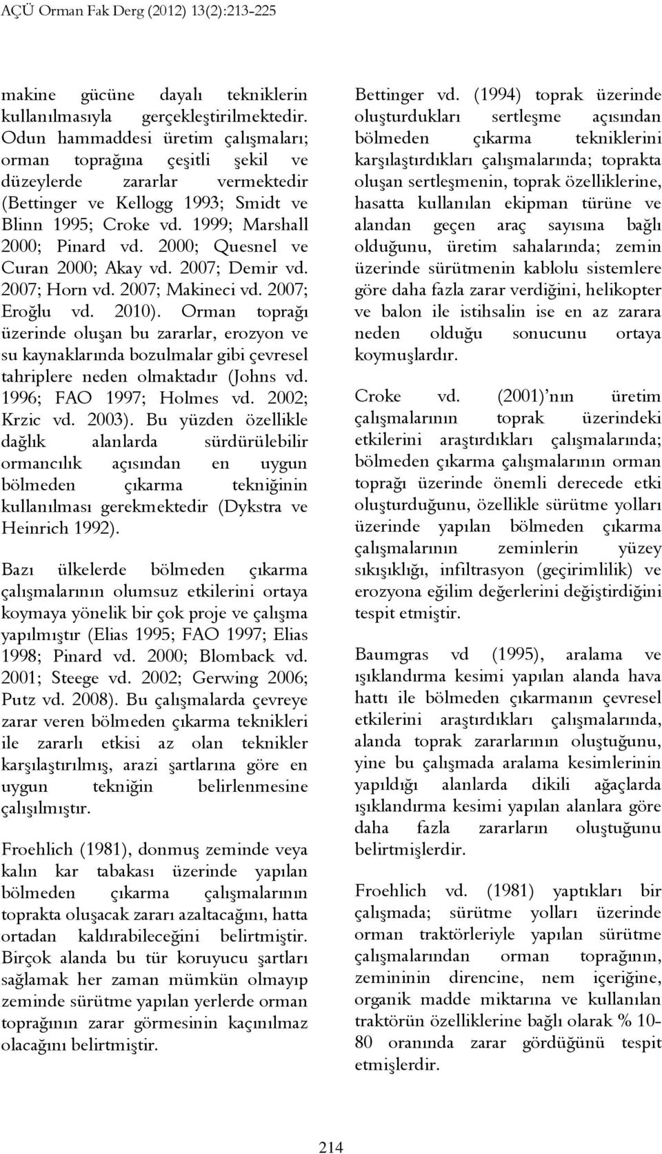 2000; Quesnel ve Curan 2000; Akay vd. 2007; Demir vd. 2007; Horn vd. 2007; Makineci vd. 2007; Eroğlu vd. 2010).