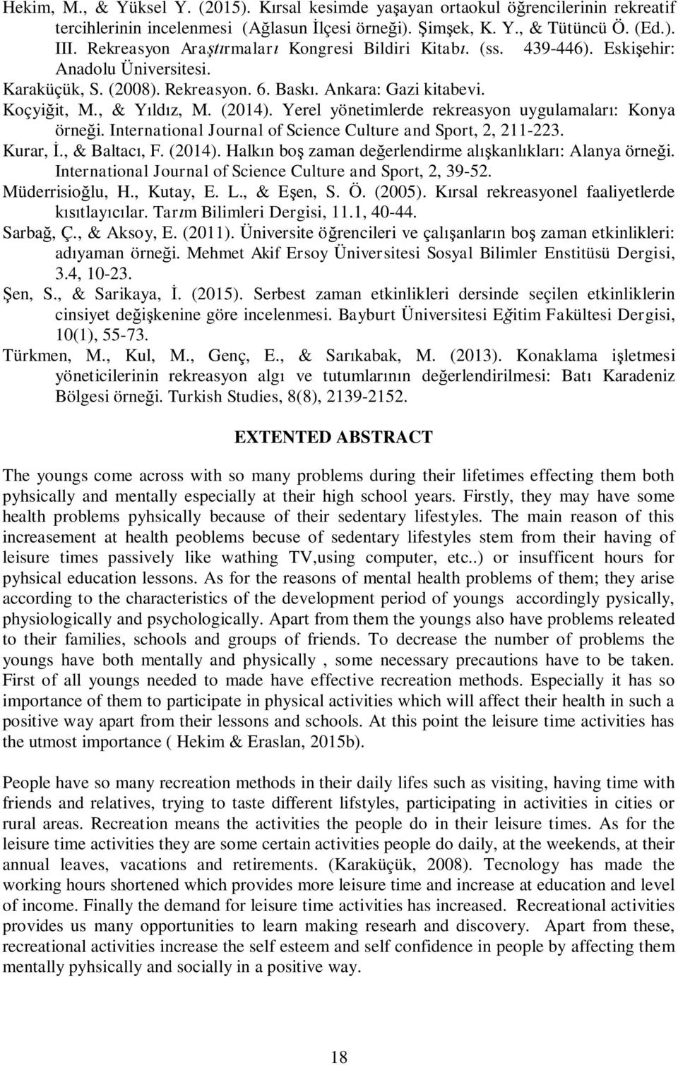 Yerel yönetimlerde rekreasyon uygulamalar : Konya örne i. International Journal of Science Culture and Sport, 2, 211-223. Kurar,., & Baltac, F. (2014).