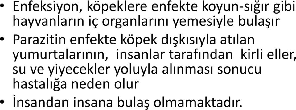 atılan yumurtalarının, insanlar tarafından kirli eller, su ve