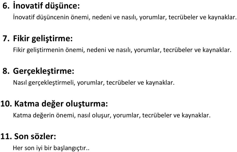 Gerçekleştirme: Nasıl gerçekleştirmeli, yorumlar, tecrübeler ve kaynaklar. 10.