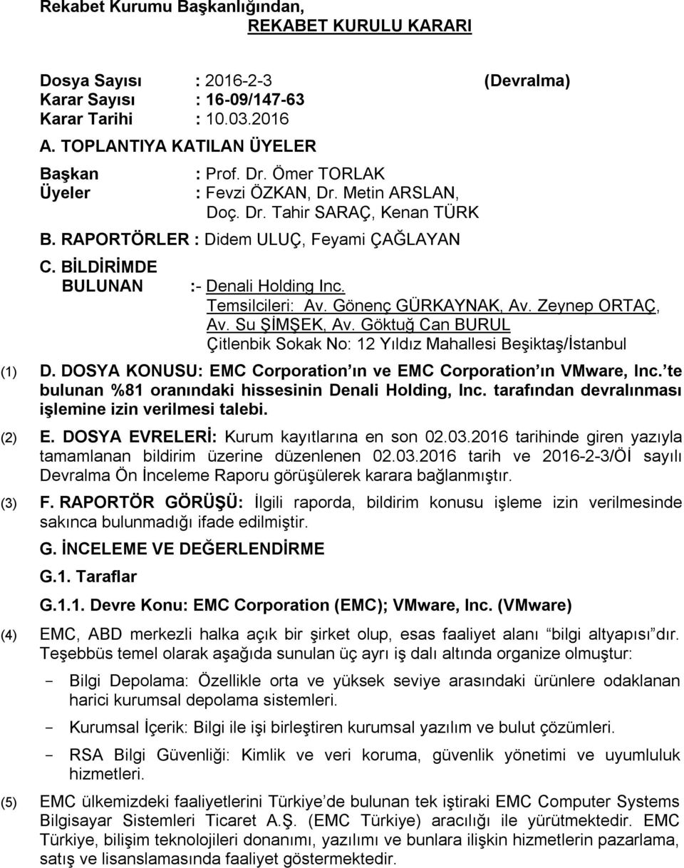 Gönenç GÜRKAYNAK, Av. Zeynep ORTAÇ, Av. Su ŞİMŞEK, Av. Göktuğ Can BURUL Çitlenbik Sokak No: 12 Yıldız Mahallesi Beşiktaş/İstanbul (1) D.