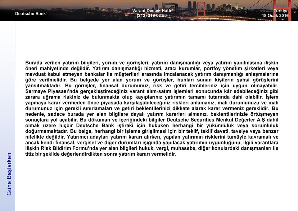 Bu belgede yer alan yorum ve görüşler, bunları sunan kişilerin şahsi görüşlerini yansıtmaktadır. Bu görüşler, finansal durumunuz, risk ve getiri tercihleriniz için uygun olmayabilir.