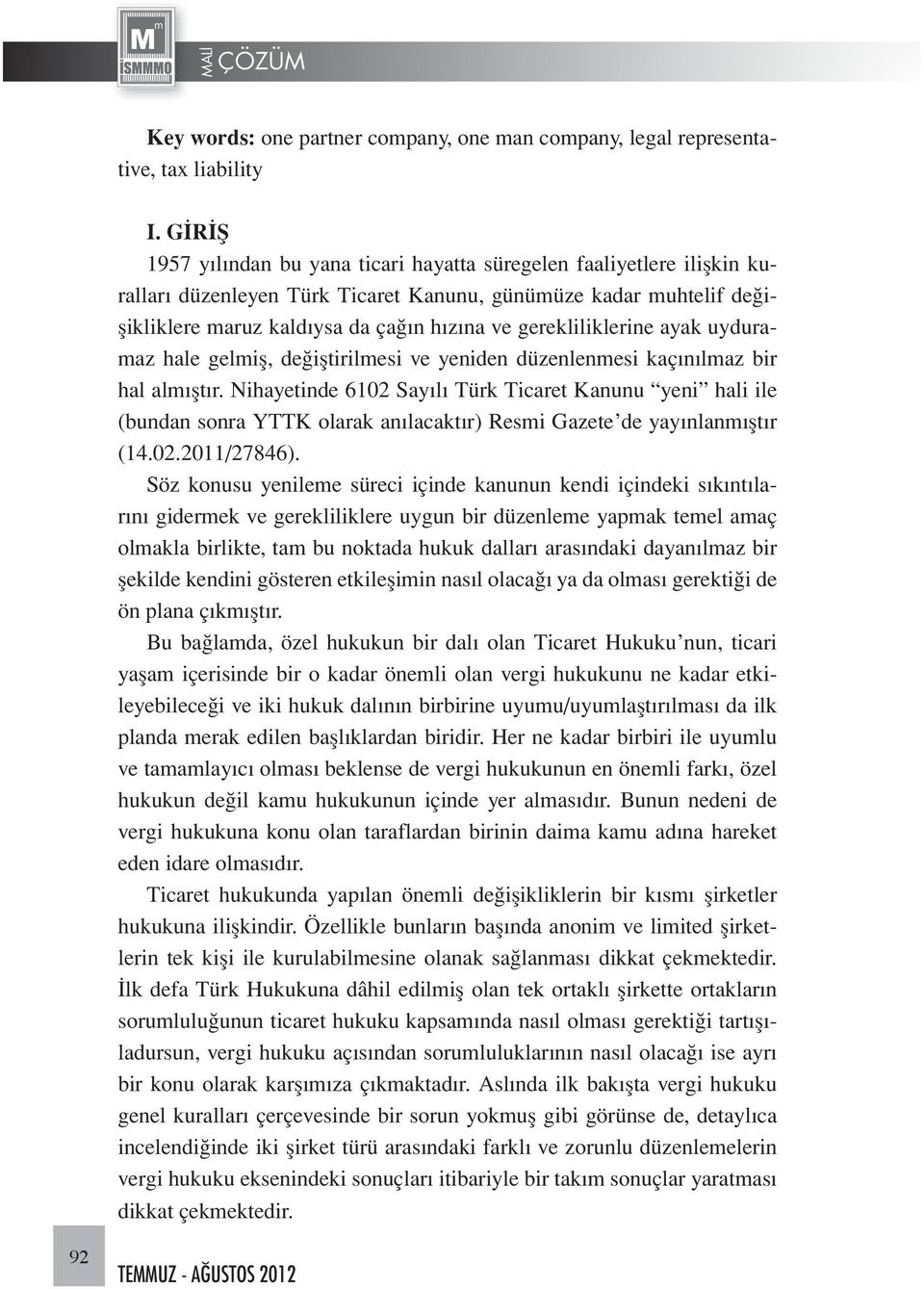 gerekliliklerine ayak uyduramaz hale gelmiş, değiştirilmesi ve yeniden düzenlenmesi kaçınılmaz bir hal almıştır.